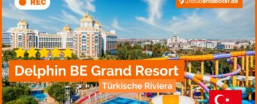 Delphin BE Grand Resort – Luxuriöses Hotel in Antalya, Türkei