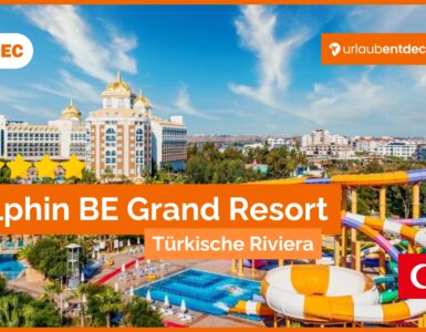 Delphin BE Grand Resort – Luxuriöses Hotel in Antalya, Türkei